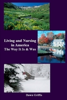 Living and Nursing in America - The Way it Is and Was 1257758810 Book Cover