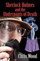 Sherlock Holmes and the Underpants of Death 1906669015 Book Cover