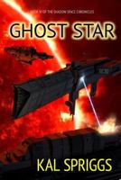 Ghost Star (The Shadow Space Chronicles) (Volume 6) 1720807051 Book Cover