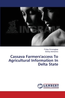 Cassava Farmers'access To Agricultural Information In Delta State 3659395978 Book Cover