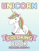 Unicorn Coloring Book for Kids Ages 2-4: Unicorns Books for Toddlers Creative 1695487982 Book Cover
