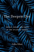 The Deepest Dye: Obeah, Hosay, and Race in the Atlantic World 0674987829 Book Cover
