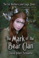 The Mark of the Bear Clan (The Far Northern Land Saga, Book 1) 195391036X Book Cover