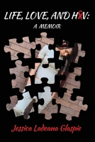 Life, Love, and HIV: A Memoir 057885614X Book Cover