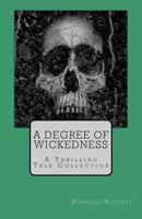 A Degree of Wickedness: A Thrilling Tale Collection 0615511937 Book Cover