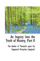 An Inquiry Into the Truth of History, Part II 0526129085 Book Cover