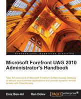 Microsoft Forefront UAG 2010 Administrator's Handbook 1849681627 Book Cover