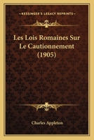 Les Lois Romaines Sur Le Cautionnement (1905) 1144307708 Book Cover