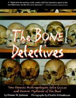The Bone Detectives: How Forensic Anthropologists Solve Crimes and Uncover Mysteries of the Dead 0316829617 Book Cover