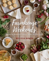 Farmhouse Weekends: Menus for Relaxing Country Meals All Year Long 1423656725 Book Cover
