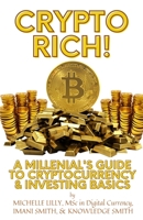 Crypto Rich!: A Millenial's Guide to Cryptocurrency & Investing Basics 1639726470 Book Cover