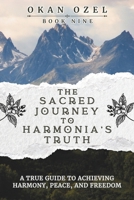 The Sacred Journey to Harmonia’s Truth: A True Guide to Achieving Harmony, Peace, and Freedom (The Books of the God of Fear) B0F631RLNS Book Cover