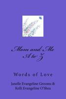 Mom and Me A to Z: Compliments between mom and daughter from A to Z. 197968572X Book Cover