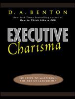 Executive Charisma: Six Steps to Mastering the Art of Leadership 0071462139 Book Cover