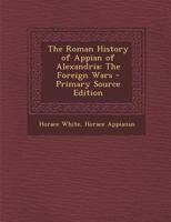 The Roman History of Appian of Alexandria, Vol. 1 of 2 (Classic Reprint) 1016261381 Book Cover