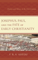 Josephus, Paul, and the Fate of Early Christianity: History and Silence in the First Century 1978701349 Book Cover