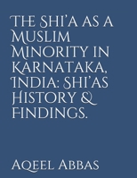 The Shi'a as a Muslim Minority in Karnataka, India: : Shi'as History & Findings B08D4QXCWY Book Cover