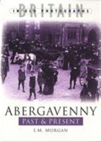 Abergavenny Past & Present (Britain in Old Photographs) 075093378X Book Cover