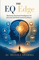 The EQ Edge: Mastering Emotional Intelligence for Personal and Professional Excellence B0H8HSHRBH Book Cover
