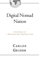 Digital Nomad Nation: The Rise of a Borderless Generation B0FRXRKR47 Book Cover