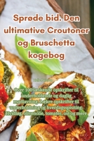 Sprøde bid. Den ultimative Croutoner og Bruschetta kogebog 1835512259 Book Cover