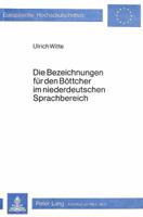 Die Bezeichnungen Fuer Den Boettcher Im Niederdeutschen Sprachbereich: Eine Wort- Und Sachkundliche Untersuchung Zum Boettcherhandwerk 3820462880 Book Cover