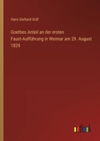 Goethes Anteil an der ersten Faust-Aufführung in Weimar am 29. August 1829 3368602365 Book Cover