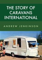 The Story of Caravans International 1445668645 Book Cover