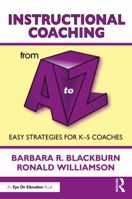 Instructional Coaching from A to Z: Easy Strategies for K-5 Coaches (A to Z Series) 1041115466 Book Cover