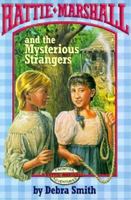 Hattie Marshall and the Mysterious Strangers (Smith, Debra, Hattie Marshall Frontier Adventures, Bk. 3.) 0891078789 Book Cover