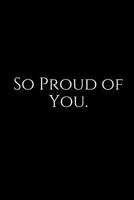 So Proud of You.: A Wide Ruled Line Notebook 1729241824 Book Cover