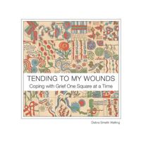 Tending to My Wounds: Coping with Grief One Square at a Time 0996201041 Book Cover