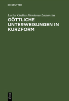 Lucius Caelius Firmianus, Genannt Lactantius: Gottliche Unterweisungen in Kurzform 3598730063 Book Cover