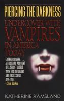 Piercing the Darkness: Undercover with Vampires in America Today 0061059455 Book Cover