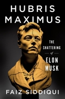 Hubris Maximus: The Shattering of Elon Musk 1250327172 Book Cover