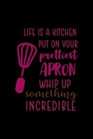 Life Is A Kitchen Put On Your Prettiest Apron Whip Up Something Incredible: All Purpose 6x9" Blank Lined Notebook Journal Way Better Than A Card Trendy Unique Gift Solid Black Cooking 1694700437 Book Cover