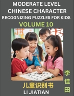 Moderate Level Chinese Characters Recognition (Volume 10) - Brain Game Puzzles for Kids, Mandarin Learning Activities for Kindergarten & Primary Kids, ... Characters, HSK Level 1 (Chinese Edition) B0CLFMSPP7 Book Cover