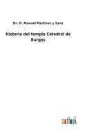 Historia del templo Catedral de Burgos 1273808436 Book Cover