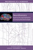 Neuroforensics: Exploring the Legal Implications of Emerging Neurotechnologies: Proceedings of a Workshop 0309477794 Book Cover