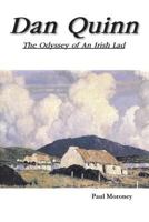 Dan Quinn: The Odyssey of an Irish Lad 1483623459 Book Cover