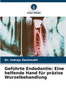Geführte Endodontie: Eine helfende Hand für präzise Wurzelbehandlung (German Edition) 6208122007 Book Cover