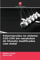 Fotorreacções no sistema CO2-CH4 em nanotubos de titanato modificados com metal (Portuguese Edition) 6208970180 Book Cover