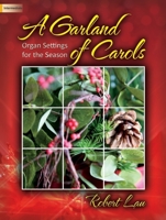 A Garland of Carols: Organ Settings for the Season 1429127716 Book Cover