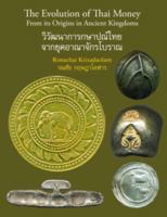 The Evolution of Thai Money: From Its Origins in Ancient Kingdoms 6167339732 Book Cover