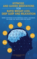 Hypnosis and Guided Meditations for Rapid Weight Loss, Deep Sleep and Relaxation: Rewire your brain to stop emotional eating, lose weight, fall asleep fast, relieve stress and anxiety 1801690669 Book Cover