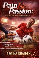 Pain & Passion: The Game That Hurts but Never Lets Go: Getting Hurt… But Still Showing Up Anyway (PAIN AND PASSION) B0GXPX51F3 Book Cover
