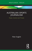 Australian Sports Journalism: Power, Control, and Threats 0367857812 Book Cover