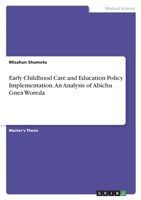 Early Childhood Care and Education Policy Implementation. An Analysis of Abichu Gnea Woreda 3346514366 Book Cover