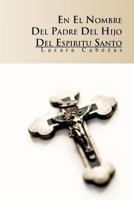 En El Nombre del Padre, del Hijo y del Espiritu Santo 1463305400 Book Cover