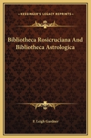 Bibliotheca Rosicruciana And Bibliotheca Astrologica 1162810432 Book Cover